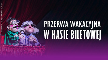 Kasa biletowa nieczynna 6.07-9.08.2026