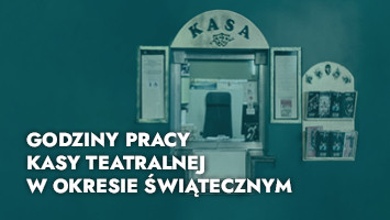 Godziny pracy kasy teatralnej w okresie świątecznym