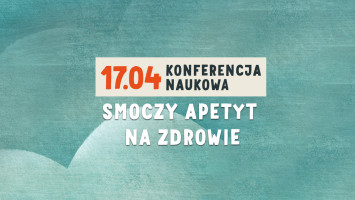 Konferencja naukowa „Smoczy apetyt na zdrowie”