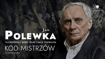 KOD MISTRZÓW Jan Polewka • 80-lecie Teatru Groteska 14.04
