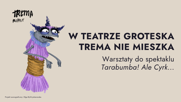 W Teatrze Groteska Trema nie mieszka - warsztaty do spektaklu "Tarabumba! Ale Cyrk..."