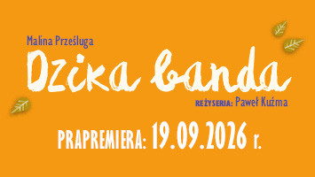 Dzika banda PRAPREMIERA 19.09.2026