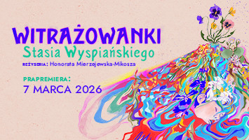 PRAPREMIERA Witrażowanki Stasia Wyspiańskiego 7.03