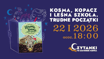 Kosma, Kopacz i leśna szkoła. Trudne początki  22.01