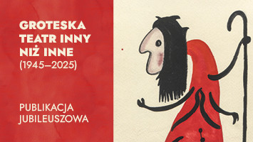 Publikacja jubileuszowa „Groteska. Teatr inny niż inne (1945–2025)”