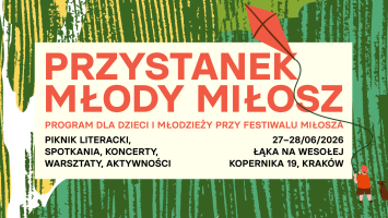 Przystanek Młody Miłosz – nowe pasmo Festiwalu Miłosza dla dzieci i młodzieży 27-28.06