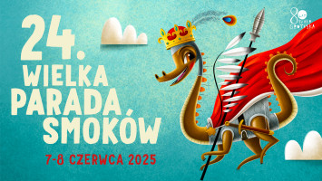 24. Wielka Parada Smoków 7-8 czerwca 2025