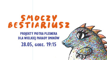 Smoczy bestiariusz - wystawa projektów Piotra Plesnera dla Wielkiej Parady Smoków