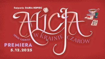 Alicja w Krainie Czarów PREMIERA 5.12