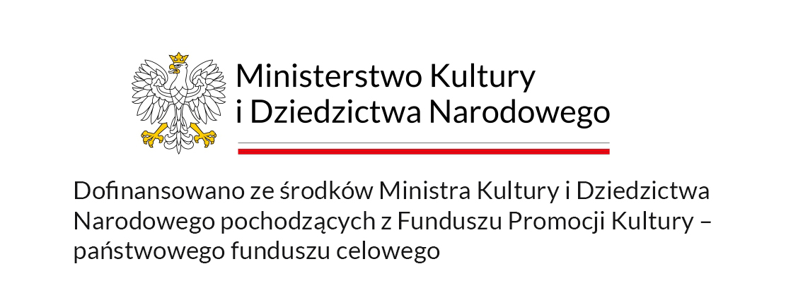 Dofinansowano ze środków Ministerstwa Kultury i Dziedzictwa Narodowego